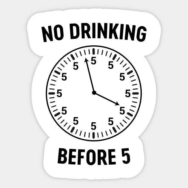 No drinking before 5 clock Sticker by Blister